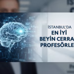 İstanbul'da En İyi Beyin Cerrahi Profesörleri